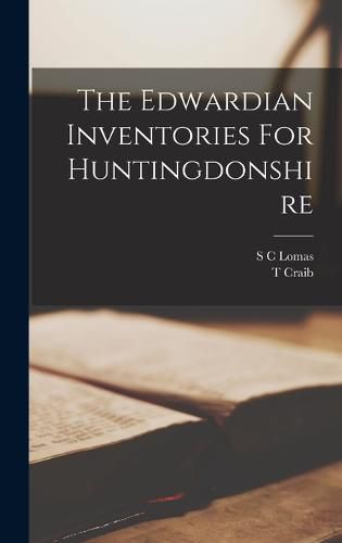 Cover image for The Edwardian Inventories For Huntingdonshire