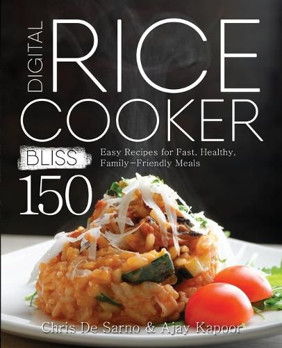 Cover image for Digital Rice Cooker Bliss: 150 Easy Recipes for Fast, Healthy, Family-Friendly Meals