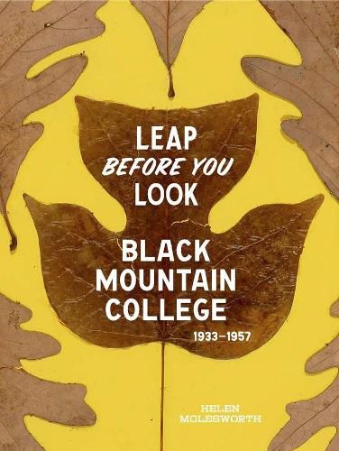 Leap Before You Look: Black Mountain College 1933-1957