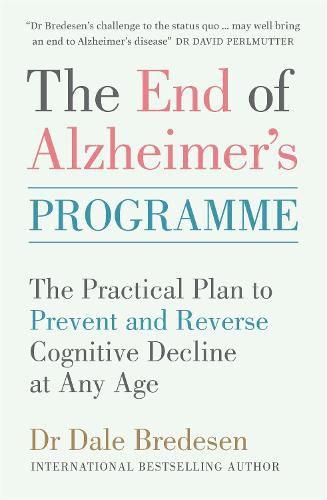 The End of Alzheimer's Programme: The Practical Plan to Prevent and Reverse Cognitive Decline at Any Age