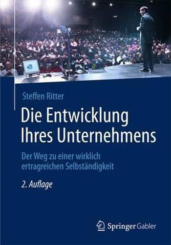 Cover image for Die Entwicklung Ihres Unternehmens: Der Weg zu einer wirklich ertragreichen Selbstandigkeit