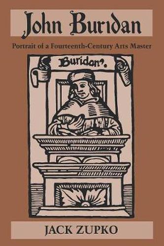 Cover image for John Buridan: Portrait of a Fourteenth-Century Arts Master