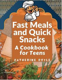 Cover image for Fast Meals and Quick Snacks