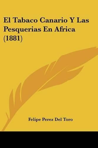 Cover image for El Tabaco Canario y Las Pesquerias En Africa (1881)