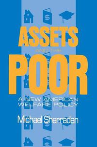 Cover image for Assets and the Poor: New American Welfare Policy