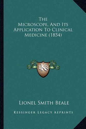 Cover image for The Microscope, and Its Application to Clinical Medicine (1854)