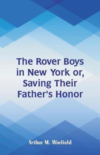 Cover image for The Rover Boys in New York: Saving Their Father's Honor