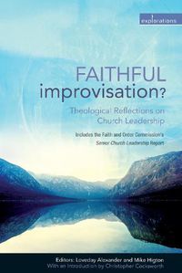 Cover image for Faithful Improvisation?: Theological Reflections on Church Leadership