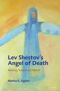 Cover image for Lev Shestov's Angel of Death: Memory, Trauma and Rebirth