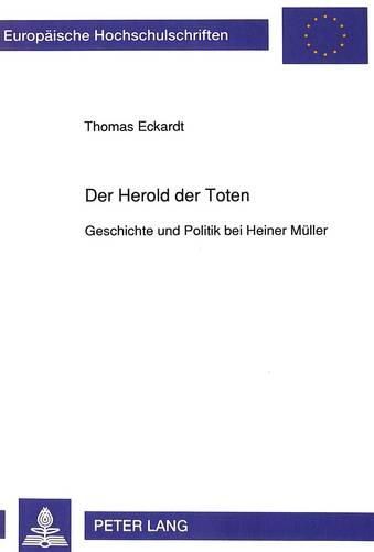 Cover image for Der Herold Der Toten: Geschichte Und Politik Bei Heiner Mueller