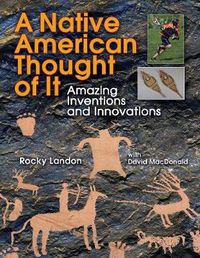 Cover image for Native American Thought of It: Amazing Inventions and Innovations