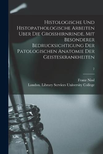 Cover image for Histologische Und Histopathologische Arbeiten Uber Die Grosshirnrinde, Mit Besonderer Bedrucksichtigung Der Patologischen Anatomie Der Geisteskrankheiten [electronic Resource]; 7