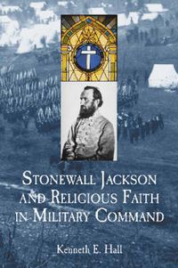 Cover image for Stonewall Jackson and Religious Faith in Military Command