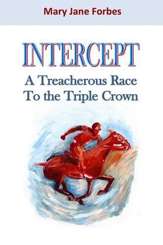 Cover image for Intercept: A Treacherous Race to the Triple Crown