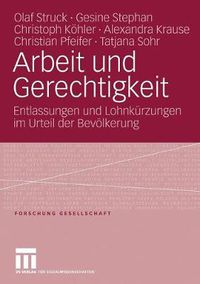 Cover image for Arbeit und Gerechtigkeit: Entlassungen und Lohnkurzungen im Urteil der Bevoelkerung