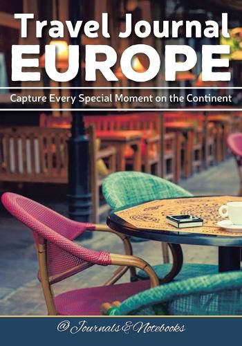 Cover image for Travel Journal Europe: Capture Every Special Moment on the Continent