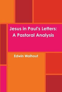 Cover image for Jesus in Paul's Letters: A Pastoral Analysis