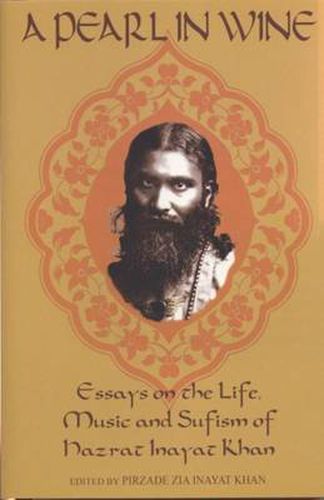 Pearl in Wine: Essays on the Life, Music & Sufism of Hazrat Inayat Khan.