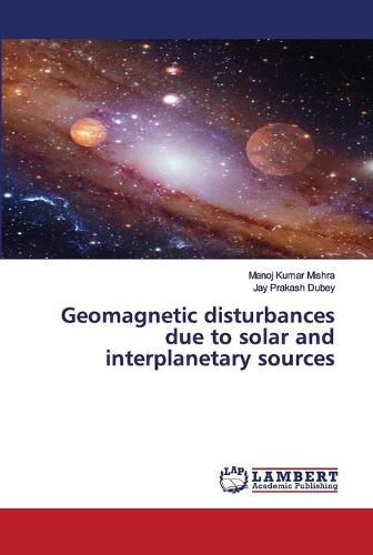 Cover image for Geomagnetic disturbances due to solar and interplanetary sources