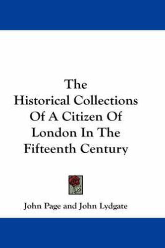 Cover image for The Historical Collections of a Citizen of London in the Fifteenth Century