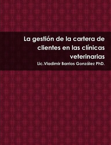 Cover image for La gestion de la cartera de clientes en las clinicas veterinarias