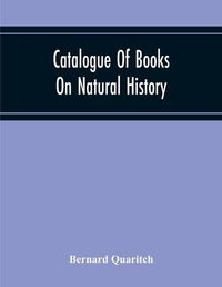 Cover image for Catalogue Of Books On Natural History