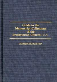 Cover image for Guide to the Manuscript Collections of the Presbyterian Church, U.S.