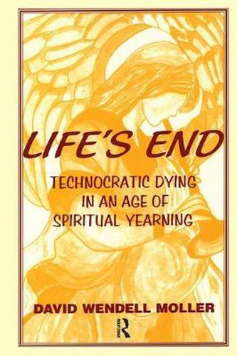 Life's End: Technocratic Dying in an Age of Spiritual Yearning