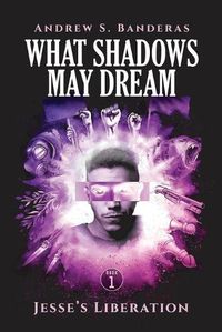 Cover image for What Shadows May Dream: Jesse's Liberation