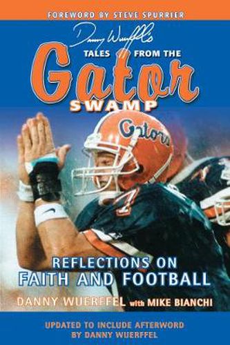 Cover image for Danny Wuerffel's Tales from the Gator Swamp: Reflections on Faith and Football