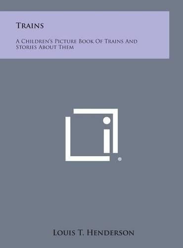 Cover image for Trains: A Children's Picture Book of Trains and Stories about Them