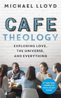 Cover image for Cafe Theology: Exploring love, the universe and everything