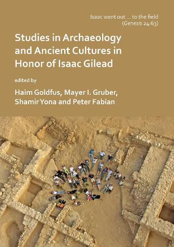 'Isaac went out to the field': Studies in Archaeology and Ancient Cultures in Honor of Isaac Gilead