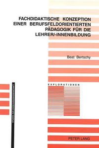 Cover image for Fachdidaktische Konzeption Einer Berufsfeldorientierten Paedagogik Fuer Die Lehrer/-Innenbildung