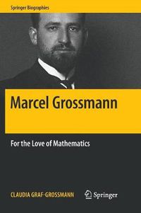Cover image for Marcel Grossmann: For the Love of Mathematics