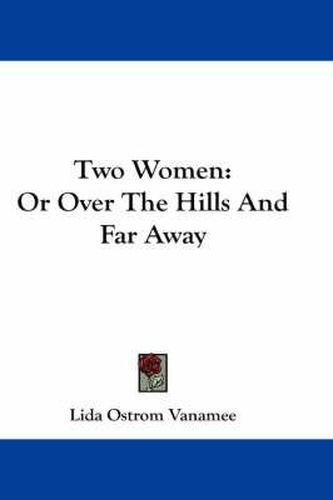 Cover image for Two Women: Or Over the Hills and Far Away