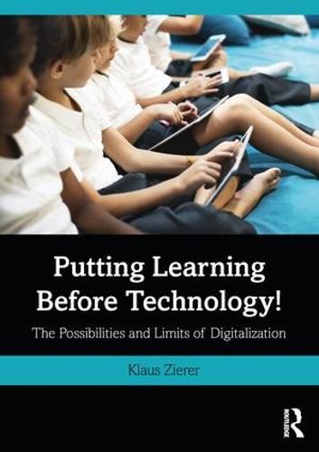 Cover image for Putting Learning Before Technology!: The Possibilities and Limits of Digitalization
