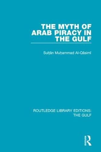 Cover image for The Myth of Arab Piracy in the Gulf