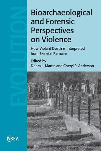 Cover image for Bioarchaeological and Forensic Perspectives on Violence: How Violent Death Is Interpreted from Skeletal Remains