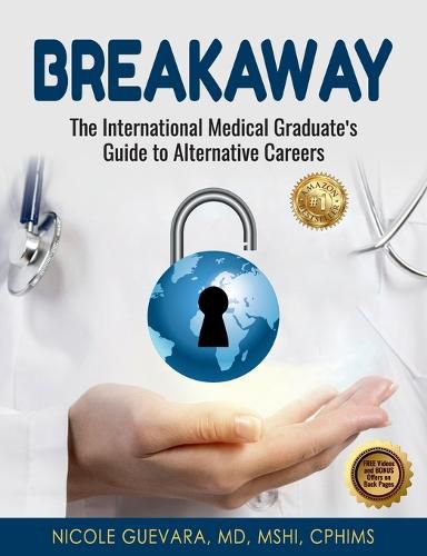 Cover image for Breakaway: The International Medical Graduate's Guide to Alternative Careers: The International Medical Graduate's Guide to Alternative Careers