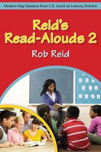 Cover image for Reid's Read-Alouds 2: Modern-Day Classics from C. S. Lewis to Lemony Snicket