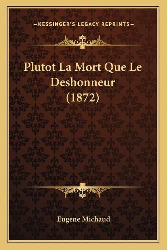 Cover image for Plutot La Mort Que Le Deshonneur (1872)