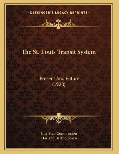 Cover image for The St. Louis Transit System: Present and Future (1920)
