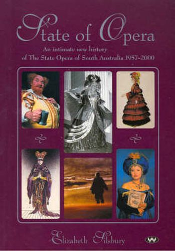 State of Opera: An Intimate New History of the State Opera of South Australia 1957-2000