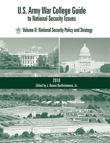 Cover image for U.S. Army War College Guide to National Security Issues, Vol II: National Security Policy and Strategy, 4th Edition