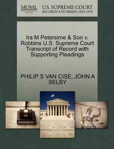 Cover image for IRA M Petersime & Son V. Robbins U.S. Supreme Court Transcript of Record with Supporting Pleadings