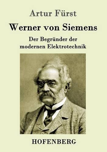 Cover image for Werner von Siemens: Der Begrunder der modernen Elektrotechnik