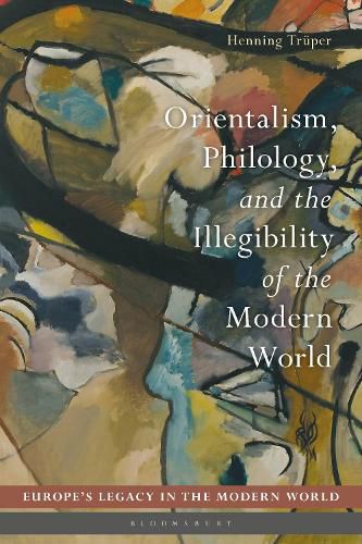 Orientalism, Philology, and the Illegibility of the Modern World