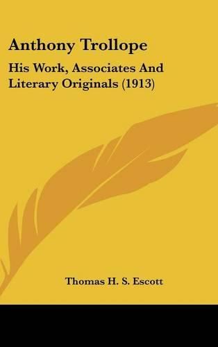 Anthony Trollope: His Work, Associates and Literary Originals (1913)