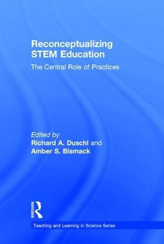 Cover image for Reconceptualizing STEM Education: The Central Role of Practices